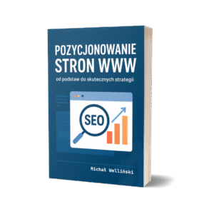 Pozycjonowanie Stron WWW Od Podstaw Do Skutecznych Strategii