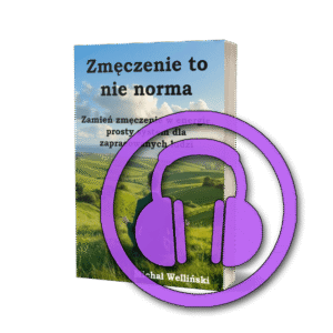 [AUDIOBOOK] Zmęczenie to nie norma - Zamień zmęczenie w energię, prosty system dla zapracowanych ludzi