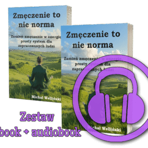 [zestaw EBOOK+AUDIOBOOK] Zmęczenie to nie norma - Zamień zmęczenie w energię, prosty system dla zapracowanych ludzi